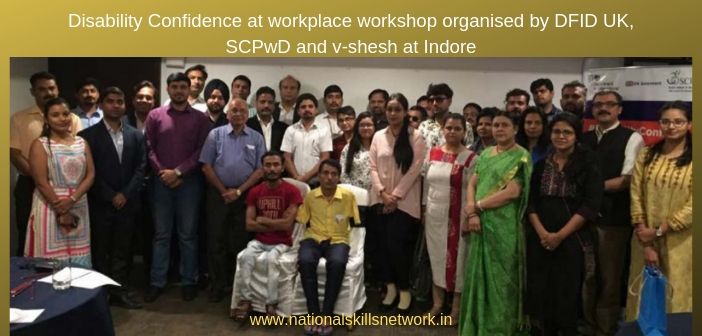 Disability Confidence at workplace workshop organised by DFID UK, SCPwD and v-shesh at Indore on May 15th, 2019