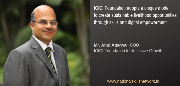 ICICI Foundation livelihood through Anuj Agarwal