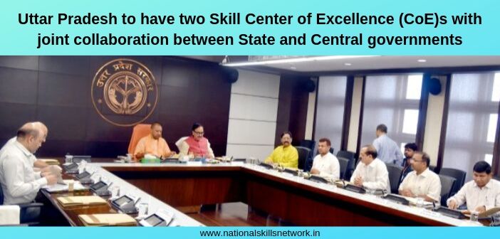Uttar Pradesh to have two Skill Center of Excellence (CoE)s