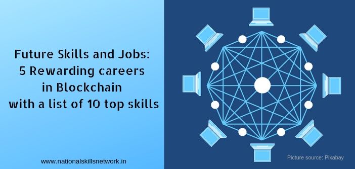 Future Skills and Jobs_ 5 Rewarding careers in Blockchain with a list of 10 top skills
