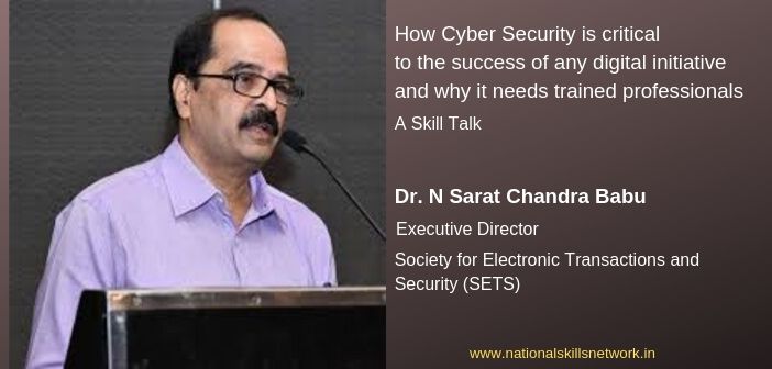 How Cyber Security is critical to the success of any digital initiative and why it needs trained professionals