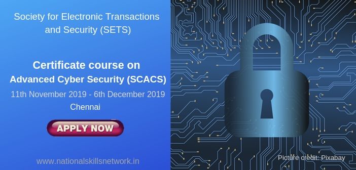 Society for Electronic Transactions and Security (SETS) Certificate course on Advanced Cyber Security (SCACS) 