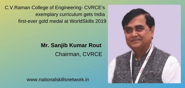 C.V.Raman College of Engineering - CVRCE's exemplary curriculum gets India first-ever gold medal at WorldSkills 2019