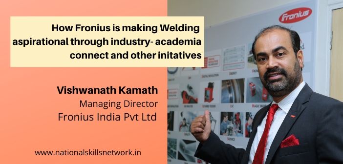How Fronius is making Welding aspirational through industry-academia connect and other initiatives