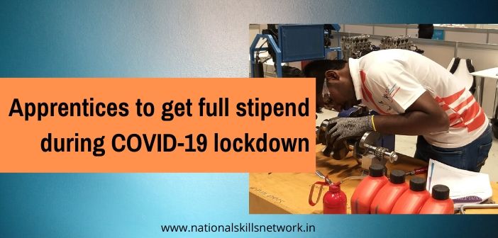 Apprentices to get full stipend during COVID-19 lockdown