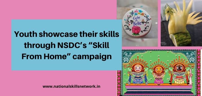 outh showcase their skills through NSDC’s “Skill From Home” campaign