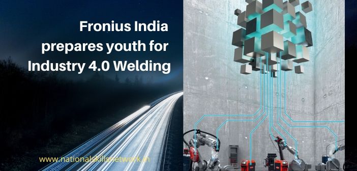 Fronius India prepares youth for Industry 4.0 Welding
