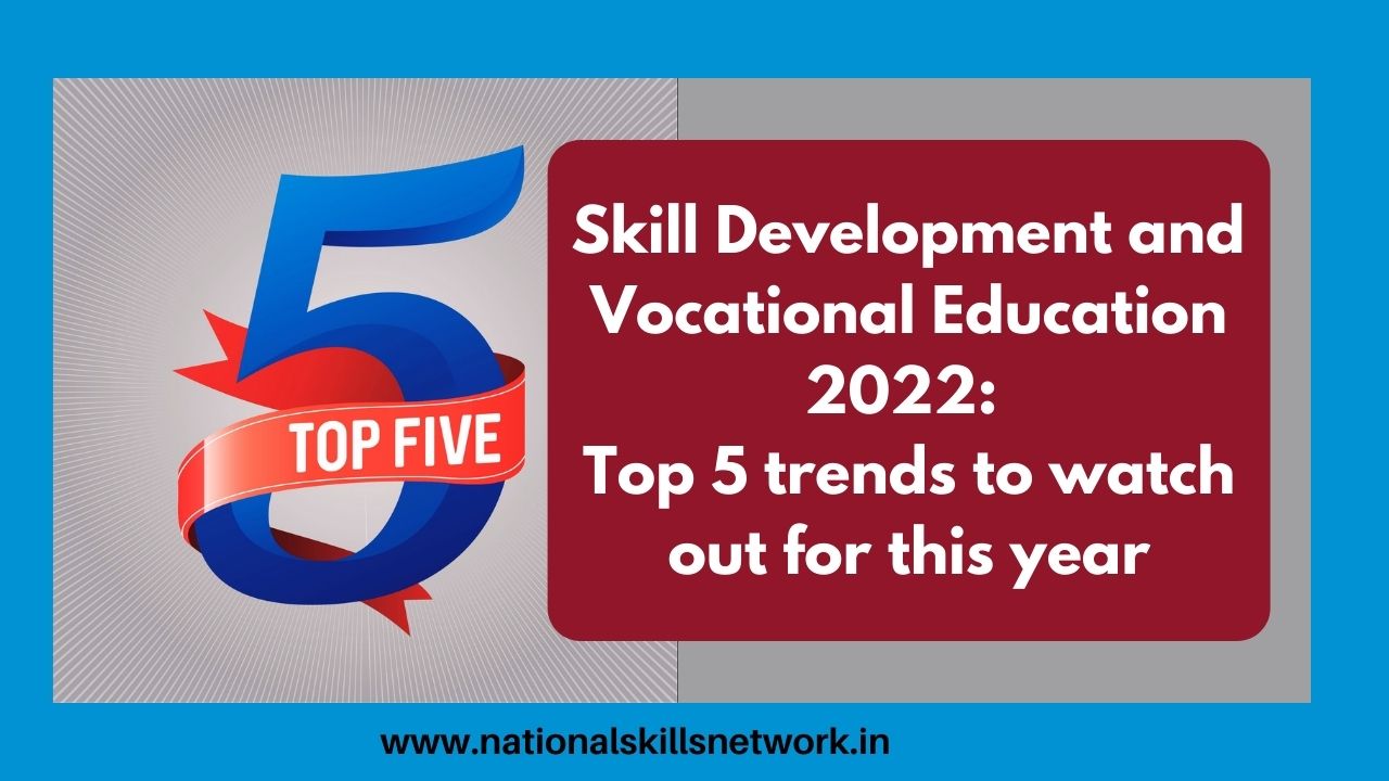 Skill Development and Vocational Education 2022 Top 5 trends to watch out for this year