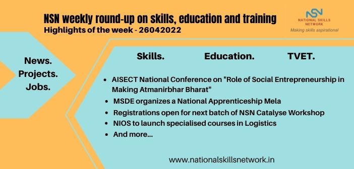 NSN weekly round-up on skills, edution and training- 26042022