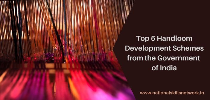 Top 5 Handloom Development Schemes from the Government of India