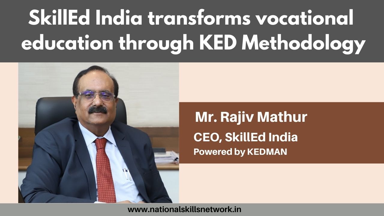 SkillEd India transforms vocational education through KED Methodology