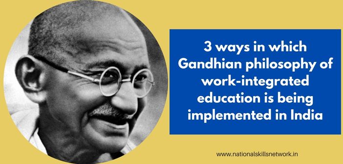3 ways in which Gandhian philosophy of work-integrated education is being implemented in India