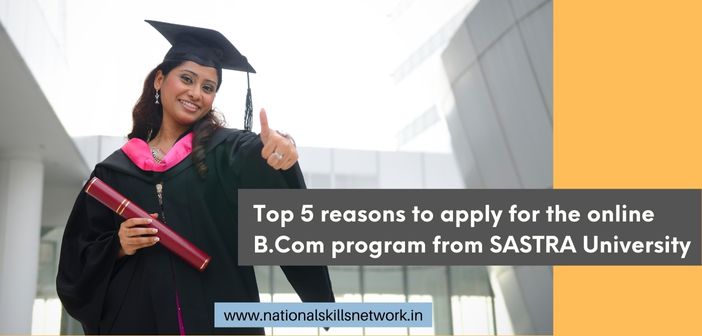 Top 5 reasons to apply for the online BCom program from SASTRA University