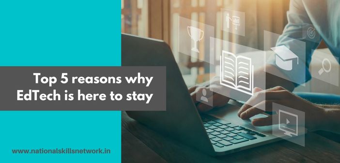 Top 5 reasons why EdTech is here to stay