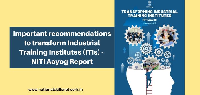 Important recommendations to transform Industrial Training Institutes (ITIs) - NITI Aayog Report