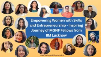Empowering Women with Skills and Entrepreneurship - Inspiring Journey of MGNF Fellows from IIM Lucknow