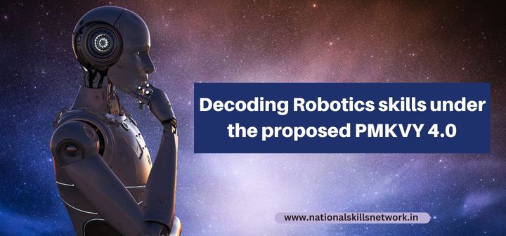 Decoding Robotics skills under the proposed PMKVY 4.0