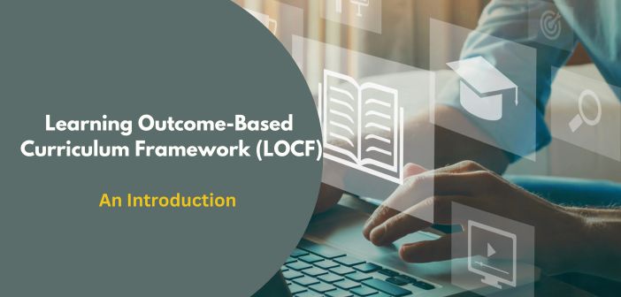 Learning Outcome-Based Curriculum Framework (LOCF) – An Introduction