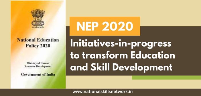 NEP 2020 Initiatives-in-progress to transform Education and Skill Development